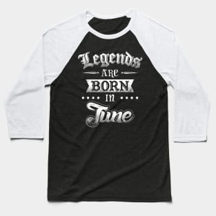 Legends are born in June Baseball T-Shirt